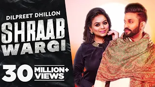 Shraab Wargi Dilpreet Dhillon,Gurlej Akhtar Video Song